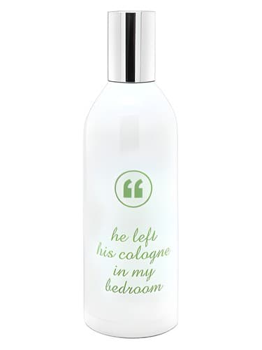 He Left His Cologne In My Bedroom